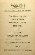 Book cover of The History of the Birmingham Warwick Canal 1793 - 1972 / A Short Survey of Railway through the Old Manor of Yardley by JONES, John Morris & LAMBERT, A.J.